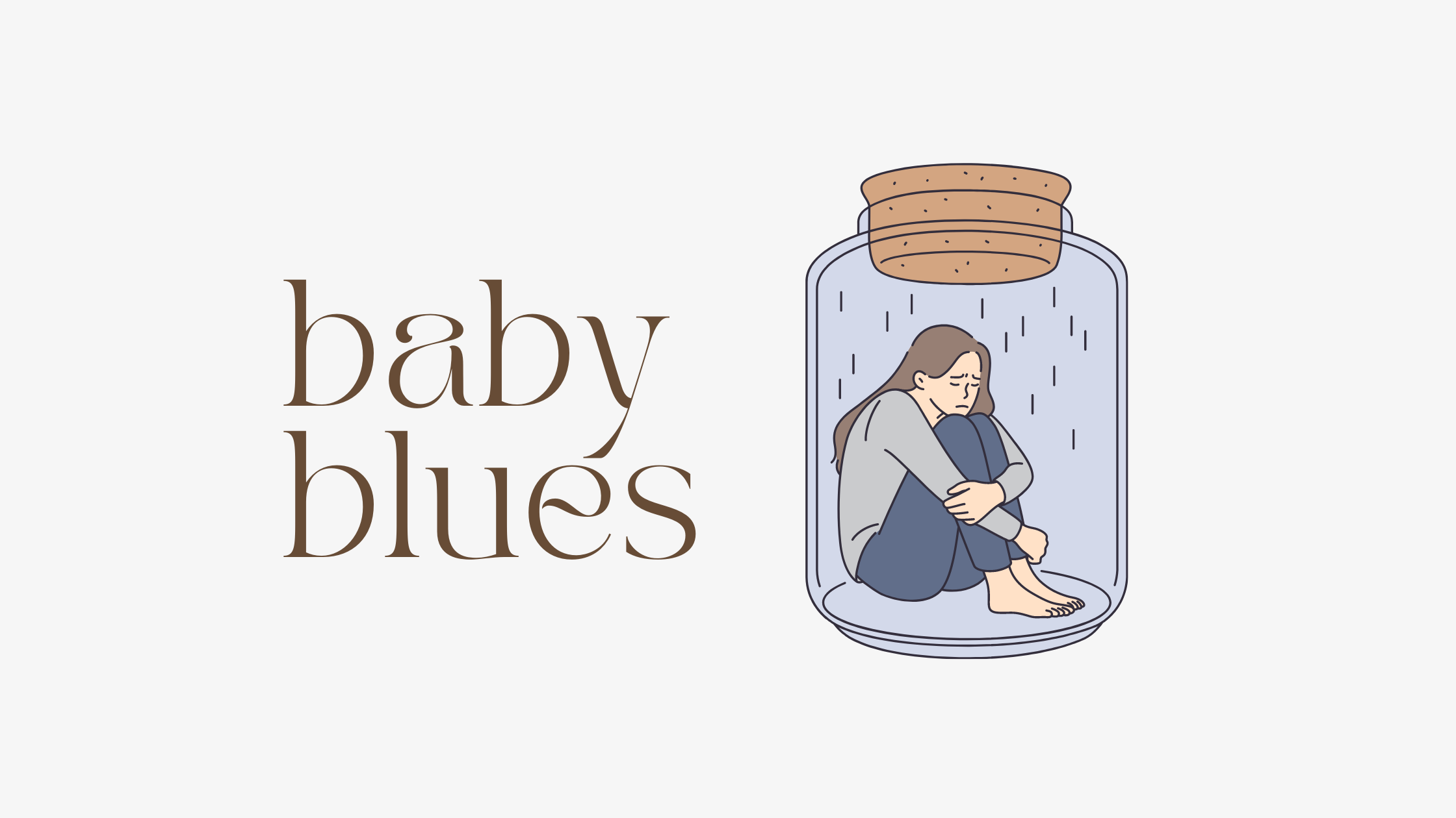 Baby Blues, a form of postpartum depression.