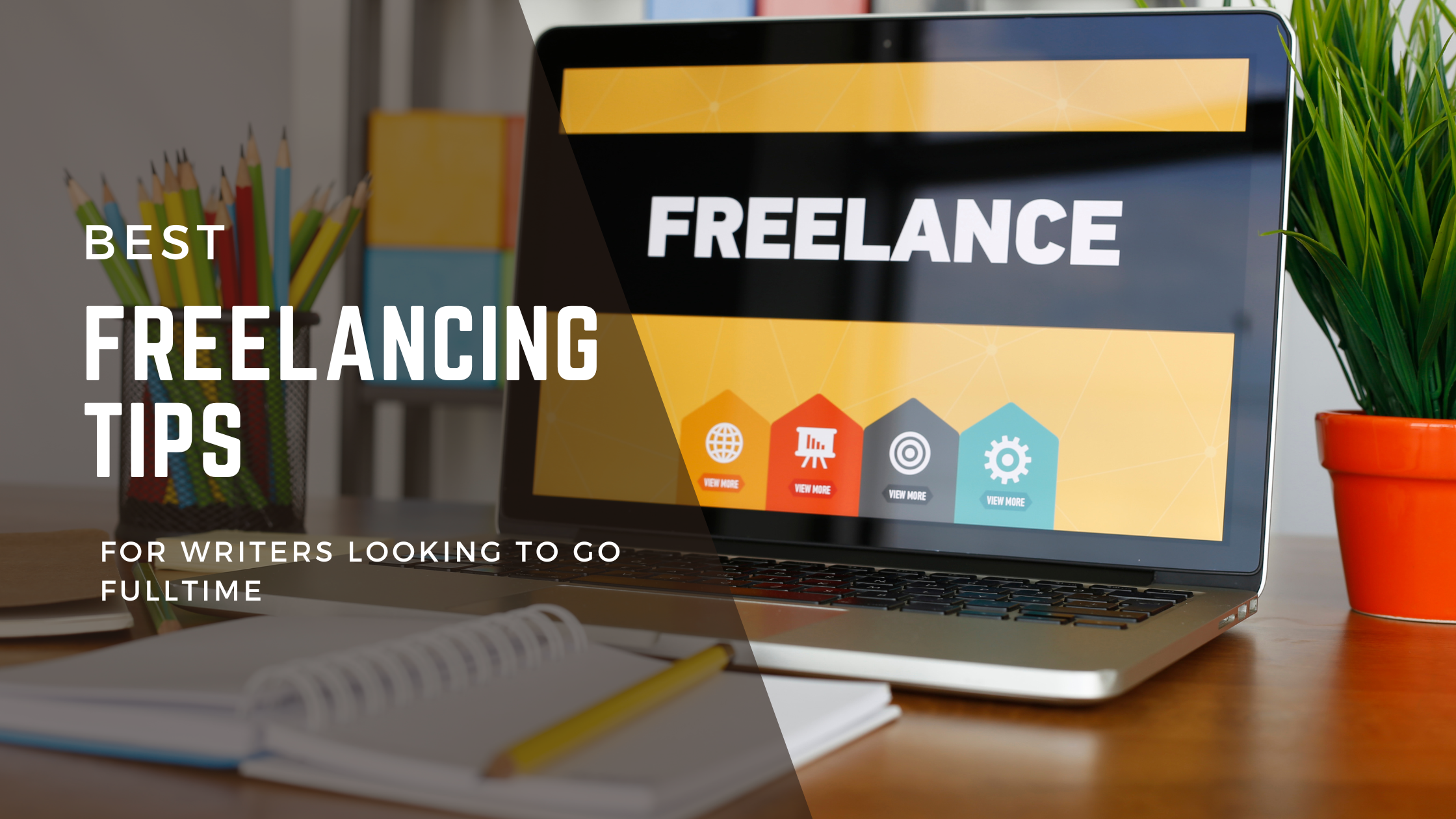 Blog post banner about Freelancing tips for writers. Image of laptop screen with freelance on it.