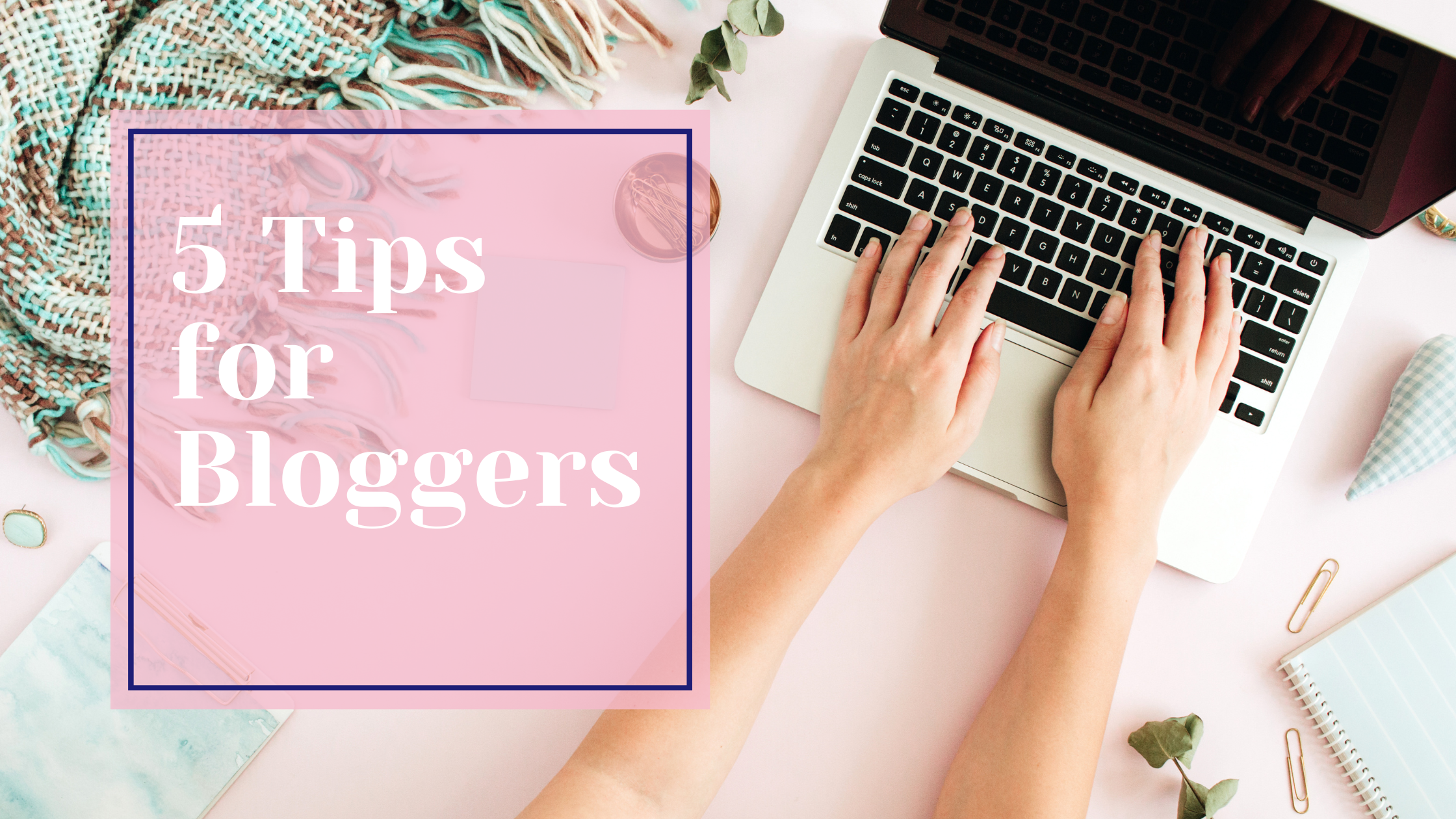 5 tips for bloggers